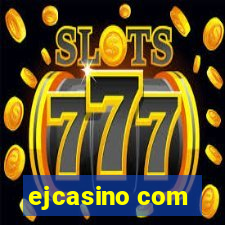 ejcasino com